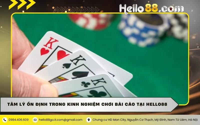 Tâm lý ổn định trong Kinh nghiệm chơi Bài Cào tại Hello88
