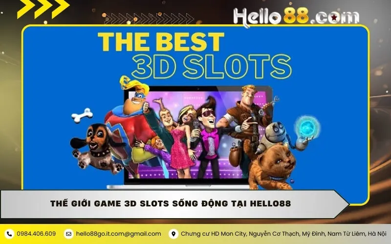 Thế giới Game 3D slots sống động tại Hello88
