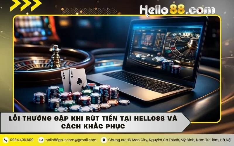 Lỗi thường gặp khi rút tiền tại Hello88 và cách khắc phục